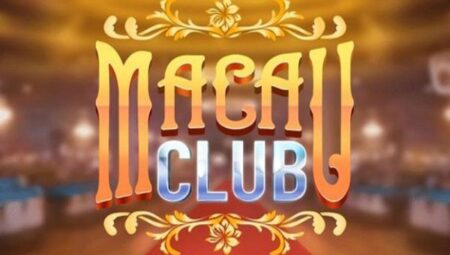 Macau Club - Nóng nhất 2023 với hệ thống game đổi thưởng hay macau-club-1