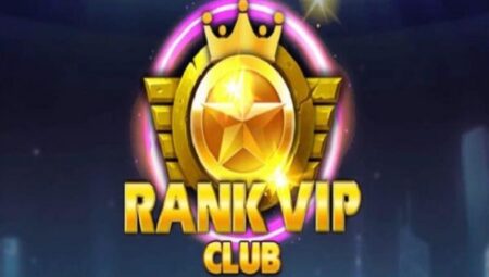 RankVip - Review chi tiết về sân chơi đánh bài có giá trị trả thưởng lớn hiện nay rankvip-1