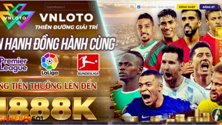 VNLoto - Chơi hay, đổi quà ngay, nhận thưởng liền tay nha cai VNLoto