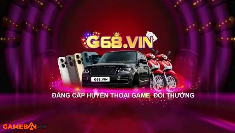 Game đánh bài G68 Vin - Huyền thoại thống trị game đổi thưởng cong game g68 vin