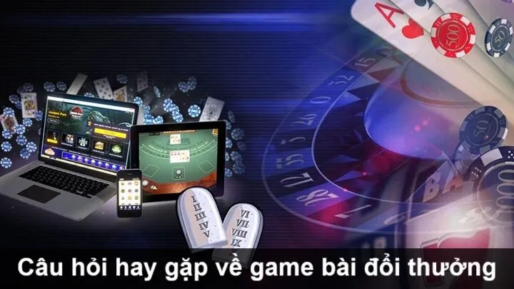 Game Đổi Thưởng Tìm hiểu về game bài đổi thưởng uy tín, người chơi thắc mắc gì?