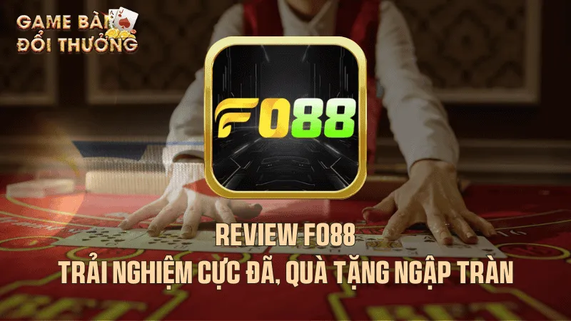 Review Fo88 - Trải nghiệm cực đã, quà tặng ngập tràn  Giới chung về nhà cái cá cược Fo88